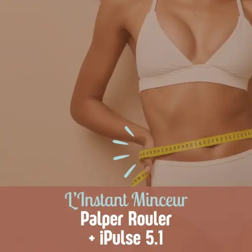 Offre Instant Minceur Palper Rouler (30mn) + Ipulse (30mn)